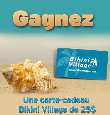 Concours gratuit : Gagnez une carte-cadeau de 25$ Bikini Village